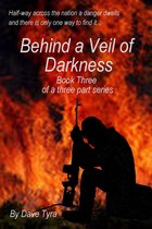 Behind a Veil of Darkness 3 - Behind a Veil of Darkness: Book Three