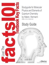 Studyguide for Molecular Physics and Elements of Quantum Chemistry by Haken, Hermann