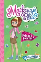 Mackenzie Blue 3 - Mackenzie Blue #3: Friends Forever?