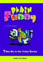 Take Me To The Toilet - Plain Funny