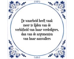 Tegeltje met Spreuk (Tegeltjeswijsheid): De waarheid heeft vaak meer te lijden van de verhitheid van haar verdedigers, dan van de argumenten van haar aanvallers + Kado verpakking & Plakhanger