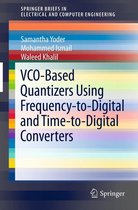 SpringerBriefs in Electrical and Computer Engineering - VCO-Based Quantizers Using Frequency-to-Digital and Time-to-Digital Converters