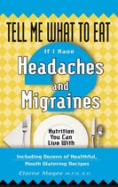 Tell Me What to Eat - Tell Me What to Eat If I Have Headaches and Migraines