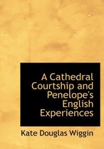 A Cathedral Courtship and Penelope's English Experiences