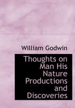 Thoughts on Man His Nature Productions and Discoveries