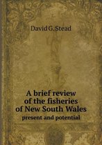 A brief review of the fisheries of New South Wales present and potential