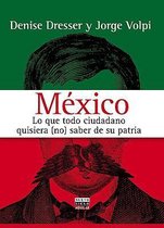 Mexico. Lo Que Todo Ciudadano Quisiera (No) Saber de Su Patria
