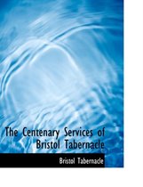 The Centenary Services of Bristol Tabernacle