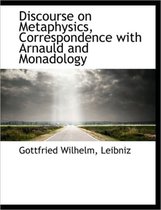 Discourse on Metaphysics, Correspondence with Arnauld and Monadology