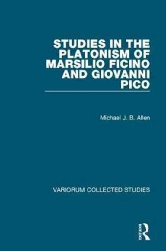 Studies in the Platonism of Marsilio Ficino and Giovanni Pic ... - cover