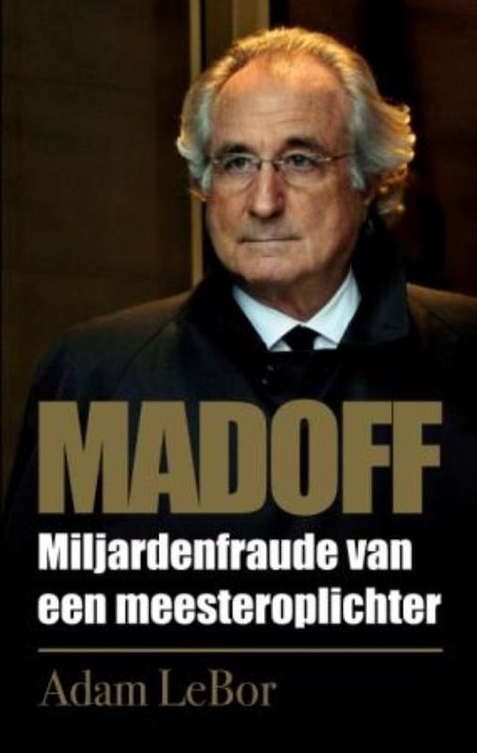 Cover van het boek 'Madoff Miljarden fraude van een meesteroplichter' van Adam LeBor