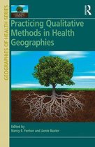Practicing Qualitative Methods in Health Geographies