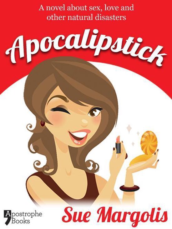 Boekomslag met de titel 'Apocalipstick'. Een cartoon van een vrouw met bruin haar die knipoogt en lippenstift aanbrengt, met "Apostrophe Books" en "Sue Margolis" onderaan.