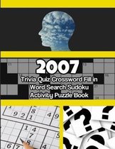 2007 Trivia Quiz Crossword Fill-In Word Search Sudoku Activity Puzzle Book