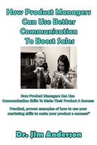 How Product Managers Can Use Better Communication to Boost Sales