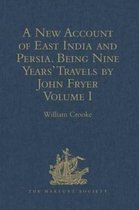 Hakluyt Society, Second Series-A New Account of East India and Persia. Being Nine Years' Travels, 1672-1681, by John Fryer