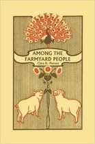 Among the Farmyard People (Yesterday's Classics)