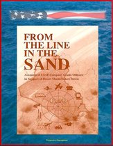From The Line In The Sand: Accounts of USAF Company Grade Officers in Support of Desert Shield / Desert Storm