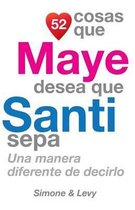 52 Cosas Que Maye Desea Que Santi Sepa