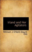 Irland and Her Agitators