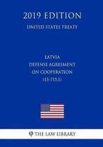 Latvia - Defense Agreement on Cooperation (15-715.1) (United States Treaty)