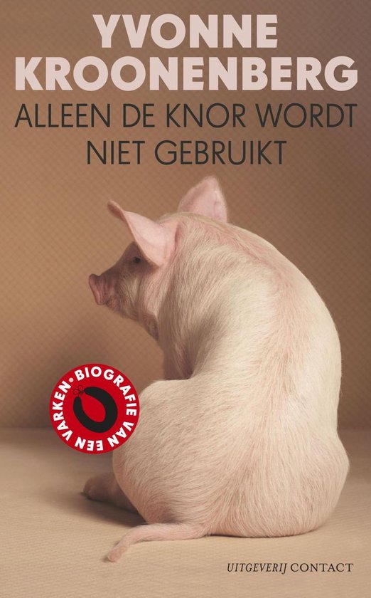 Cover van het boek 'Alleen de knor wordt niet gebruikt' van Y. Kroonenberg