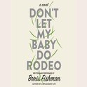 Don'T Let My Baby Do Rodeo
