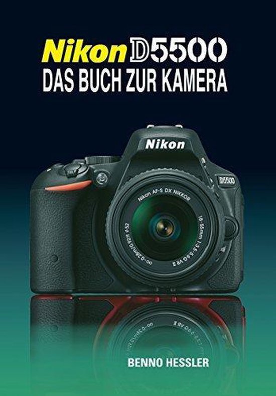 Nikon D5500, Benno Hessler | 9783941761568 | Boeken | bol.com