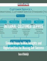 Internal Customer Service - Simple Steps to Win, Insights and Opportunities for Maxing Out Success
