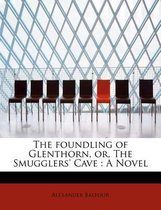 The Foundling of Glenthorn, Or, the Smugglers' Cave