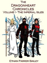 The Dragonheart Chronicles - The Dragonheart Chronicles - The Imperial Isles