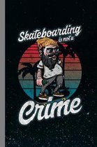 Skateboarding Is Not A Crime