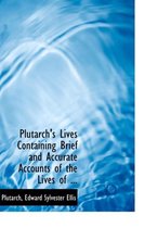 Plutarch's Lives Containing Brief and Accurate Accounts of the Lives of ...