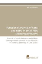 Functional Analysis of Loqs and R2D2 in Small RNA Silencing Pathways