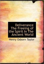 Deliverance the Freeing of the Spirit in the Ancient World