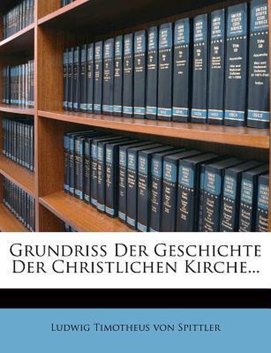 Grundriss Der Geschichte Der Christlichen Kirche, Ludwig Timotheus von Spittler   bol.com