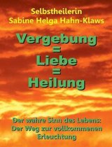 Vergebung = Liebe = Heilung