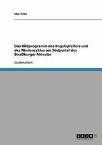 Das Bildprogramm des Engelspfeilers und des Marienzyklus am Sudportal des Strassburger Munster