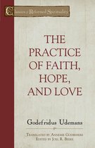 Classics of Reformed Spirituality - The Practice of Faith, Hope and Love