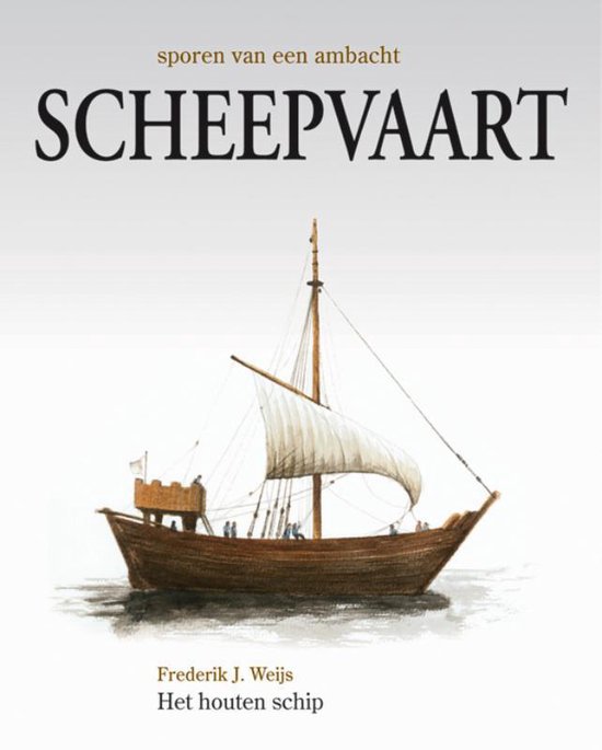 Cover van het boek 'sporen van een ambacht / Scheepvaart' van Frederik J. Weijs