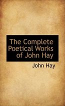 The Complete Poetical Works of John Hay