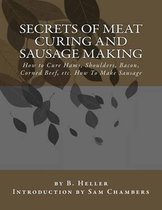 Secrets of Meat Curing and Sausage Making