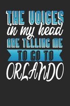 The Voices In My Head Are Telling Me To Go To Orlando