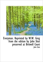 Everyman. Reprinted by W.W. Greg from the Edition by John Skot Preserved at Britwell Court