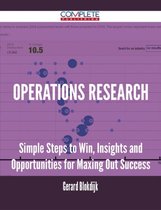 Operations Research - Simple Steps to Win, Insights and Opportunities for Maxing Out Success