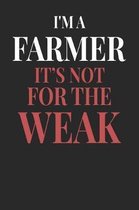 I'm A Farmer It's Not For The Weak