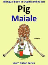 Learn Italian for Kids 2 - Bilingual Book in English and Italian: Pig - Maiale. Learn Italian Collection.