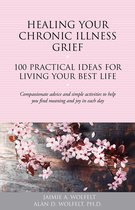 The 100 Ideas Series - Healing Your Chronic Illness Grief