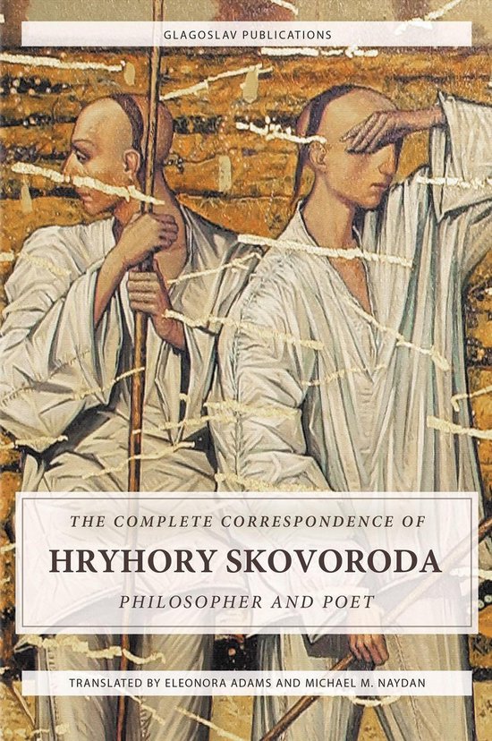 The Complete Correspondence of Hryhory Skovoroda: Philosophe ... - cover