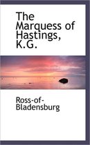 The Marquess of Hastings, K.G.